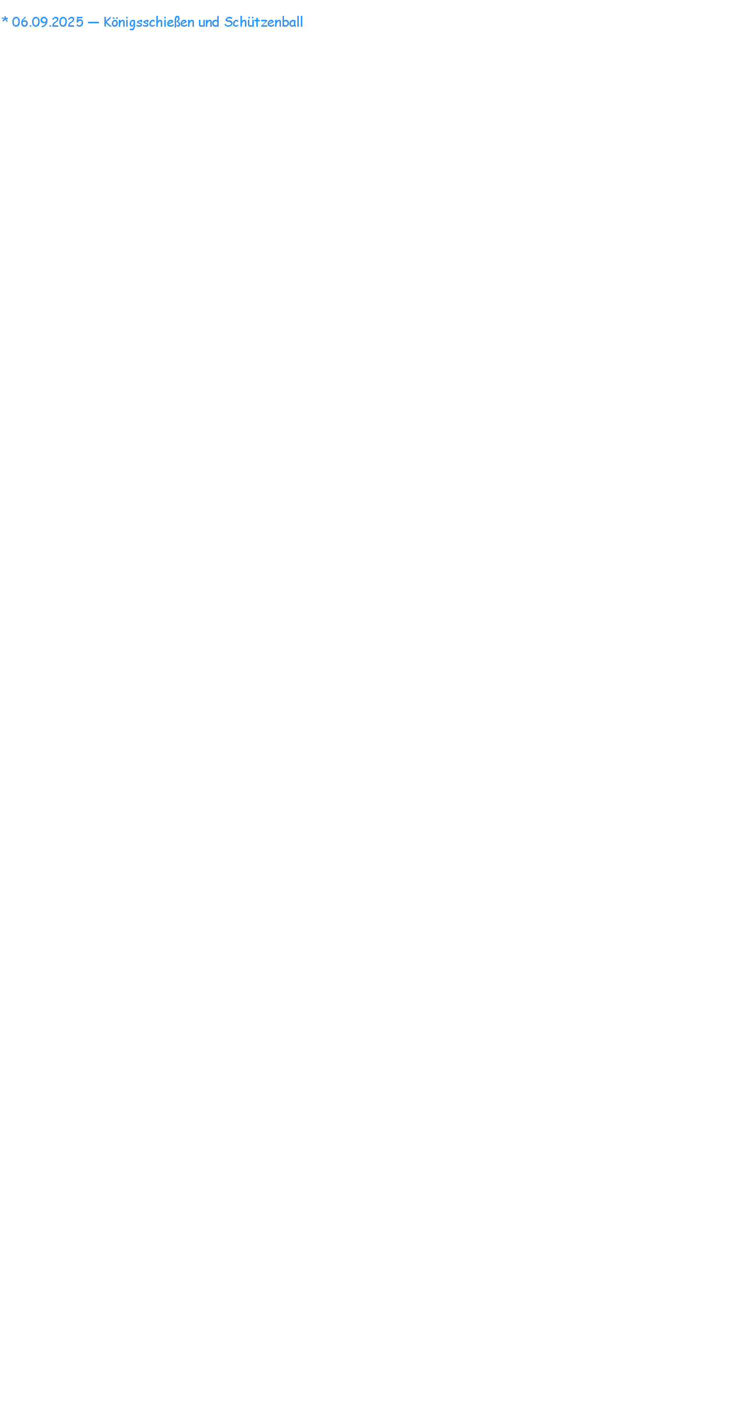 Textfeld: * 06.09.2025  Knigsschieen und Schtzenball